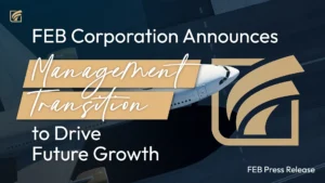 FEB Corporation Announces Management Transition to Drive Future Growth