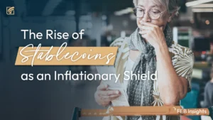 The Rise of Stablecoins as an Inflationary Shield