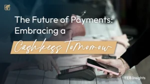 The Future of Payments: Embracing a Cashless Tomorrow