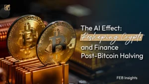 The AI Effect: Reshaping Crypto and Finance Post-Bitcoin Halving