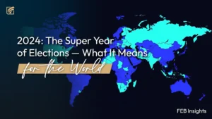 2024: The Super Year of Elections — What It Means for the World